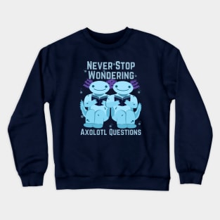 Axolotl Questions? Read Books! Funny Axolotl Geek Saying for Nerd Book Lovers (Bibliophile) Crewneck Sweatshirt